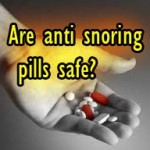 Are anti snoring pills safe to buy?